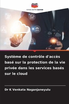 Système de contrôle d'accès basé sur la protection de la vie privée dans les services basés sur le cloud - Venkata Naganjaneyulu, Dr K