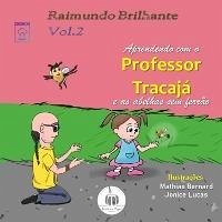 Aprendendo com o professor Tracajá e as abelhas sem ferrão: Vol. 2 (eBook, ePUB) - Brilhante, Raimundo