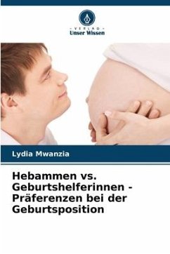 Hebammen vs. Geburtshelferinnen - Präferenzen bei der Geburtsposition - Mwanzia, Lydia
