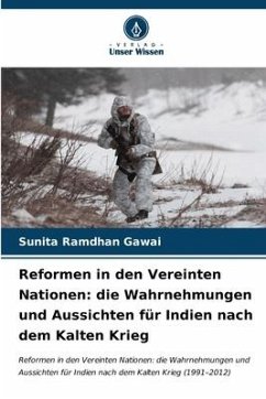 Reformen in den Vereinten Nationen: die Wahrnehmungen und Aussichten für Indien nach dem Kalten Krieg - Gawai, Sunita Ramdhan