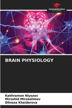 BRAIN PHYSIOLOGY - Niyozov, Kakhramon;Mirzaolimov, Mirzohid;Khaidarova, Dilnoza