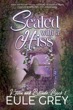 Sealed with a Hiss (Kitten and Blonde, #1) (eBook, ePUB) - Grey, Eule