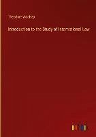 Introduction to the Study of International Law - Woolsey, Theodore