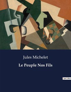 Le Peuple Nos Fils - Michelet, Jules