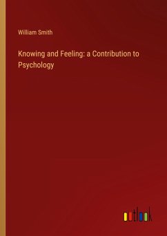 Knowing and Feeling: a Contribution to Psychology