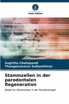 Stammzellen in der parodontalen Regeneration - CHELLAPANDI, SUGIRTHA;SUTHANTHIRAN, THANGAKUMARAN