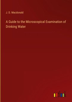 A Guide to the Microscopical Examination of Drinking Water - Macdonald, J. D.