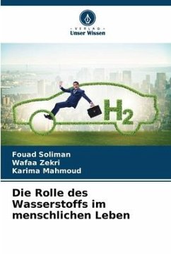 Die Rolle des Wasserstoffs im menschlichen Leben - Soliman, Fouad;Zekri, Wafaa;Mahmoud, Karima