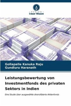 Leistungsbewertung von Investmentfonds des privaten Sektors in Indien - Raju, Gollapalle Kanuka;Haranath, Gundluru