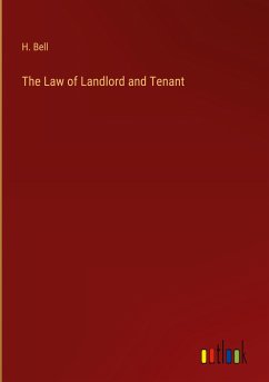 The Law of Landlord and Tenant - Bell, H.