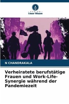 Verheiratete berufstätige Frauen und Work-Life-Synergie während der Pandemiezeit - CHANDRAKALA, N