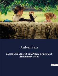 Raccolta Di Lettere Sulla Pittura Scultura Ed Architettura Vol Ii - Vari, Autori