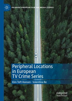 Peripheral Locations in European TV Crime Series (eBook, PDF) - Toft Hansen, Kim; Re, Valentina
