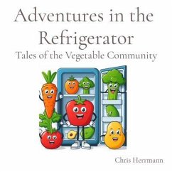 Adventures in the Refrigerator (eBook, ePUB) - Herrmann Adventures in the Refrigerator (eBook, ePUB) - Herrmann