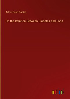 On the Relation Between Diabetes and Food - Donkin, Arthur Scott