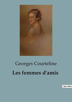 Les femmes d'amis - Courteline, Georges