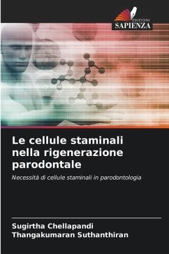 Le cellule staminali nella rigenerazione parodontale - CHELLAPANDI, SUGIRTHA;SUTHANTHIRAN, THANGAKUMARAN