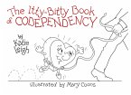 The Itty-Bitty Book of Codependency (eBook, ePUB)