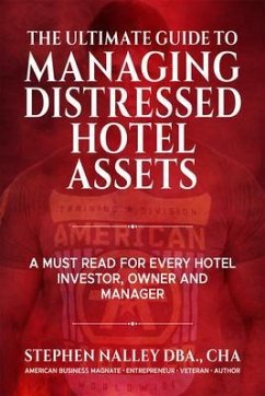 The Ultimate Guide to Managing Distressed Hotel Assets (eBook, ePUB) - Nalley, Stephen