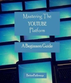 Mastering The Youtube Platform (eBook, ePUB) - Thompson, Suelee M; Angus, Tim C