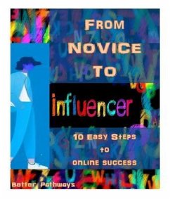 From Novice To Influencer 10 Easy Steps To Online Success (eBook, ePUB) - Thompson, Suelee M