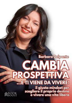 CAMBIA PROSPETTIVA... e ti viene da vivere! (eBook, ePUB) - Delponte, Barbara