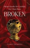 Please handle me carefully for I have been broken (eBook, ePUB)