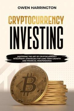 Cover Cryptocurrency Investing : MASTERING THE ART OF CRYPTOCURRENCY INVESTMENT (eBook, ePUB)