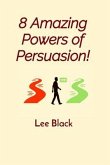 8 Amazing Powers of Persuasion! (eBook, ePUB)