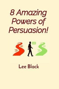 8 Amazing Powers of Persuasion! (eBook, ePUB) - Black, Lee