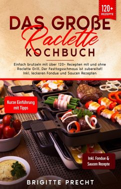 Das große Raclette Kochbuch (eBook, ePUB) - Precht, Brigitte