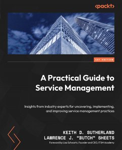 A Practical Guide to Service Management (eBook, ePUB) - Sutherland, Keith D.; Sheets, Lawrence J. "Butch"
