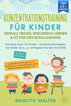 Konzentrationstraining für Kinder - Geniale Tricks, Spielerisch lernen & Fit für den Schulanfang (eBook, ePUB) - Walter, Brigitte