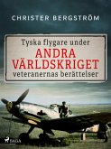 Tyska flygare under andra världskriget : veteranernas berättelser. Del 2 (eBook, ePUB)