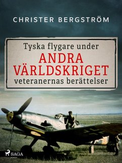 Tyska flygare under andra världskriget : veteranernas berättelser. Del 2 (eBook, ePUB) - Bergström, Christer