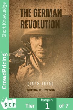 The German Revolution (1918-1919) (eBook, ePUB) - Thompson, Sophia