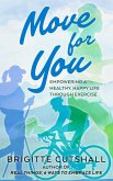Move For You: Empowering a Healthy, Happy Life Through Exercise (eBook, ePUB)