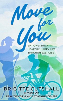 Move For You: Empowering a Healthy, Happy Life Through Exercise (eBook, ePUB) - Cutshall, Brigitte