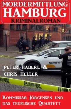 Kommissar Jörgensen und das teuflische Quartett: Mordermittlung Hamburg Kriminalroman (eBook, ePUB) - Haberl, Peter; Heller, Chris