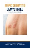 Atopic Dermatitis Demystified: Doctor's Secret Guide (eBook, ePUB)