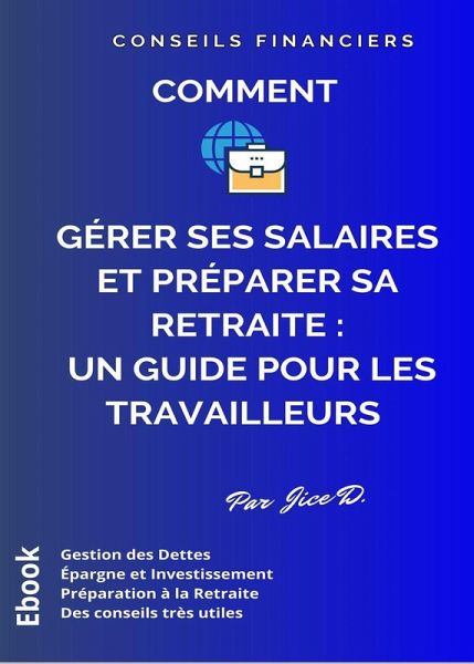Comment gérer ses salaires et préparer sa retraite (eBook, ePUB) Comment gérer ses salaires et préparer sa retraite (eBook, ePUB)