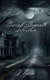 Buried Beneath Suburbia (eBook, ePUB) Buried Beneath Suburbia (eBook, ePUB)