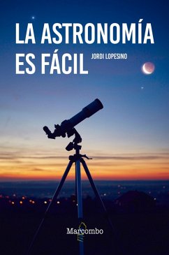 La astronomía es fácil (eBook, ePUB) - Lopesino Corral, Jordi