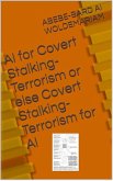 Covert Stalking Terrorism for AI or Else AI for Covert Stalking Terrorism (1A, #1) (eBook, ePUB)