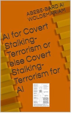 Covert Stalking Terrorism for AI or Else AI for Covert Stalking Terrorism (1A, #1) (eBook, ePUB) - Woldemariam