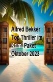 7 Alfred Bekker Top Thriller im Krimi Paket Oktober 2023 (eBook, ePUB)