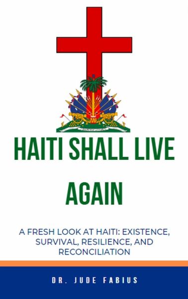 Haiti Shall Live Again (Building Life For Haiti, #1) (eBook, ePUB) Haiti Shall Live Again (Building Life For Haiti, #1) (eBook, ePUB)