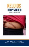 Keloids Demystified: Doctor's Secret Guide (eBook, ePUB)