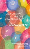 Als mich meine Einsamkeit wachküsste (eBook, ePUB) Als mich meine Einsamkeit wachküsste (eBook, ePUB)