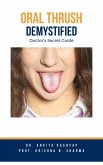 Oral Thrush Demystified: Doctor's Secret Guide (eBook, ePUB)